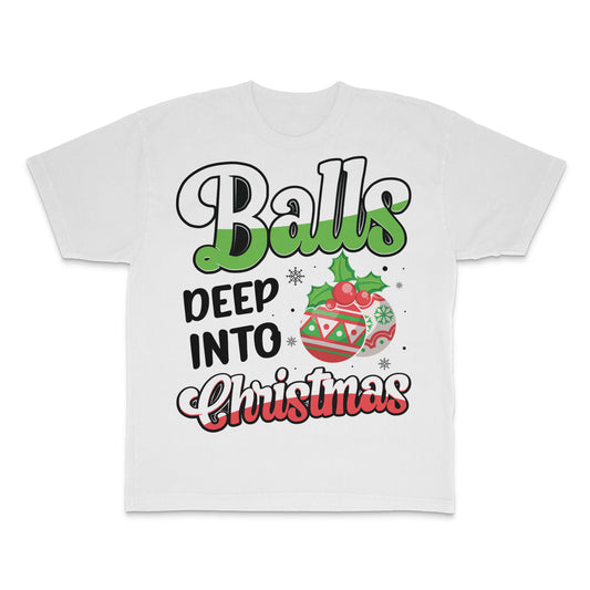 Balls Deep Into Christmas T-Shirt