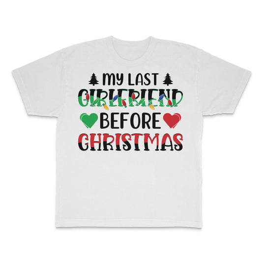My Last Girlfriend Before Christmas T-Shirt