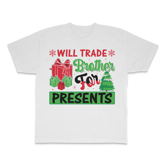 Will Trade Brother For Presents T-Shirt